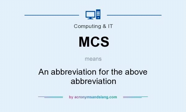What does MCS mean? It stands for An abbreviation for the above abbreviation