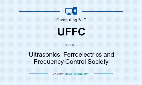 What does UFFC mean? It stands for Ultrasonics, Ferroelectrics and Frequency Control Society
