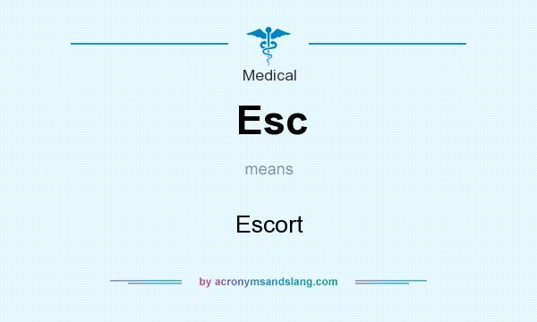 What does Esc mean? It stands for Escort