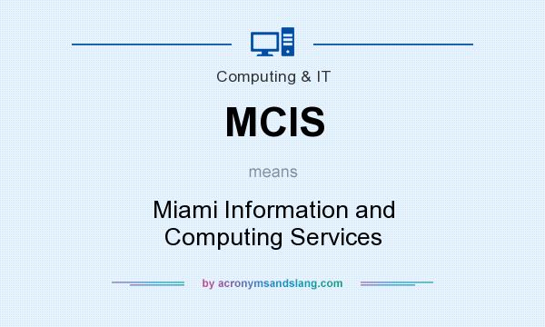 What does MCIS mean? It stands for Miami Information and Computing Services