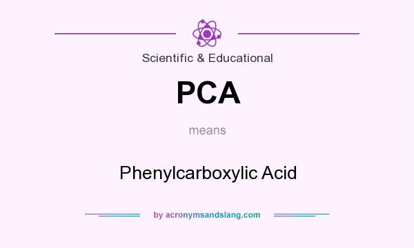 What does PCA mean? It stands for Phenylcarboxylic Acid