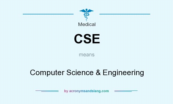 What does CSE mean? It stands for Computer Science & Engineering