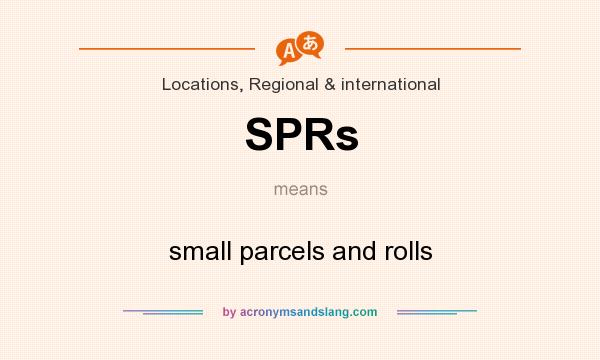 What does SPRs mean? It stands for small parcels and rolls
