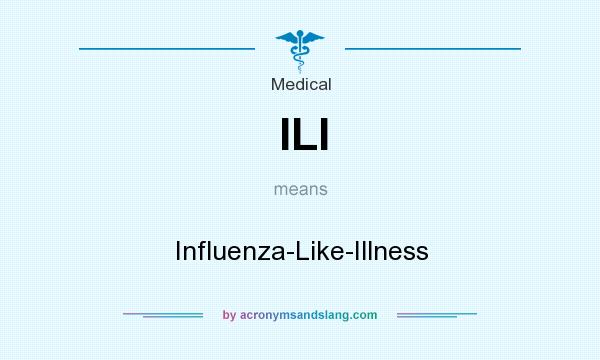 What does ILI mean? It stands for Influenza-Like-Illness