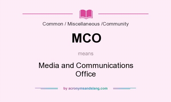 What does MCO mean? It stands for Media and Communications Office