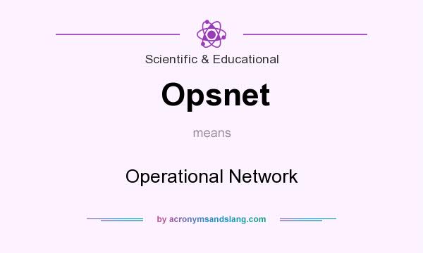 What does Opsnet mean? It stands for Operational Network