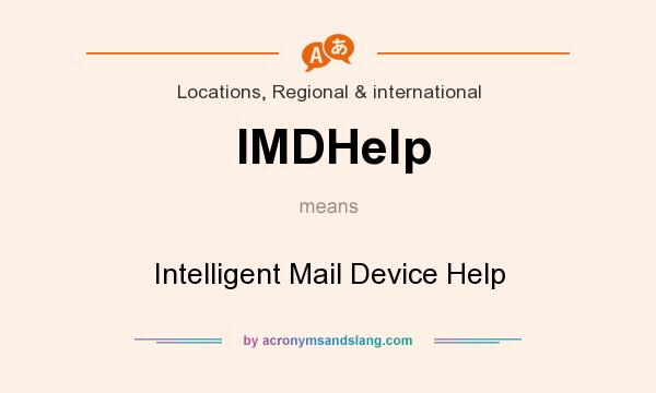 What does IMDHelp mean? It stands for Intelligent Mail Device Help
