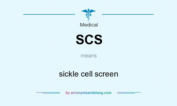 What does SCS mean? It stands for sickle cell screen