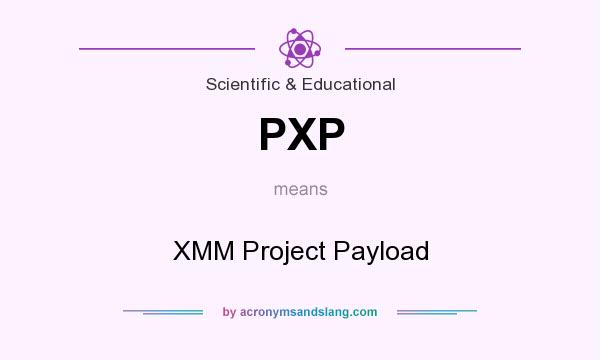 What does PXP mean? It stands for XMM Project Payload
