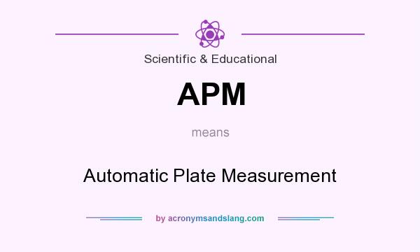What does APM mean? It stands for Automatic Plate Measurement