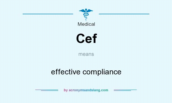 What does Cef mean? It stands for effective compliance