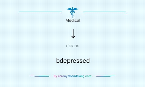 What does ↓ mean? It stands for bdepressed