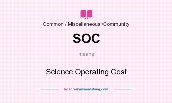 What does SOC mean? It stands for Science Operating Cost