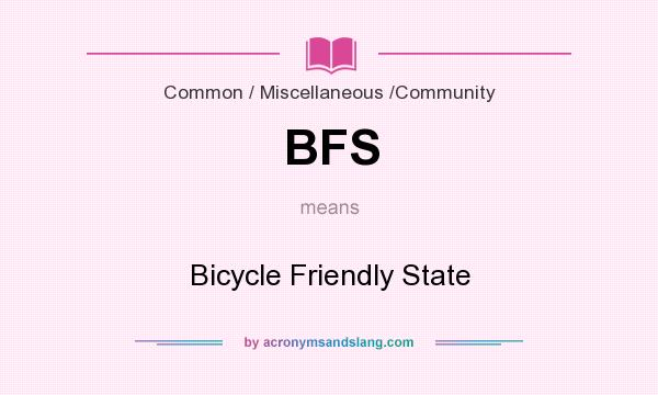 What does BFS mean? It stands for Bicycle Friendly State