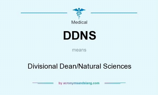 What does DDNS mean? It stands for Divisional Dean/Natural Sciences