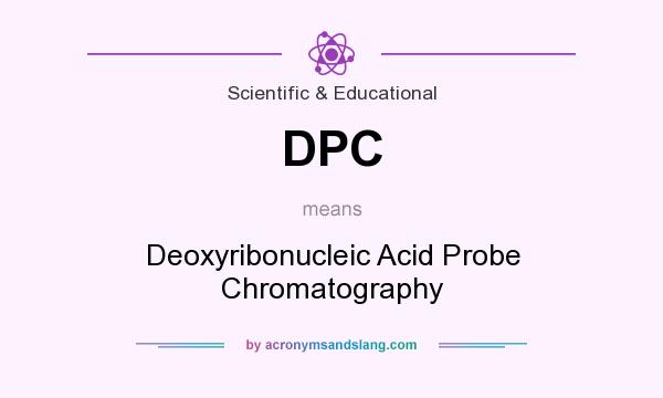 What does DPC mean? It stands for Deoxyribonucleic Acid Probe Chromatography
