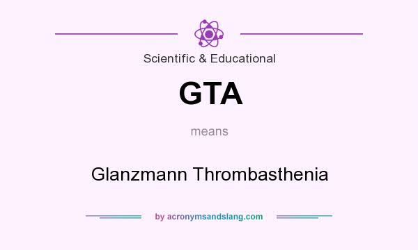 What does GTA mean? It stands for Glanzmann Thrombasthenia