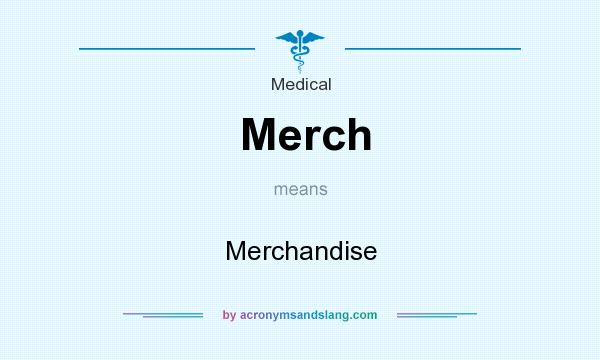What does Merch mean? It stands for Merchandise