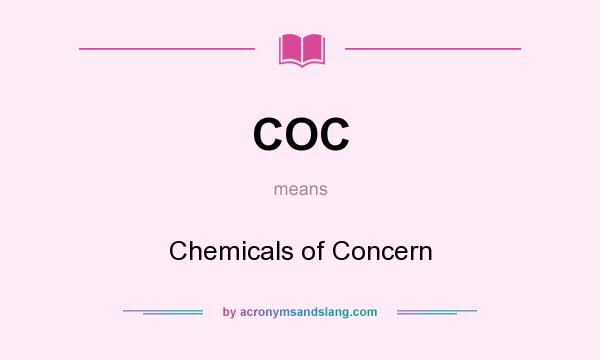 What does COC mean? It stands for Chemicals of Concern