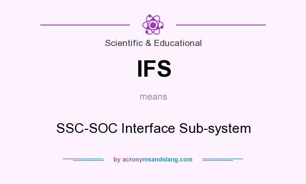 What does IFS mean? It stands for SSC-SOC Interface Sub-system