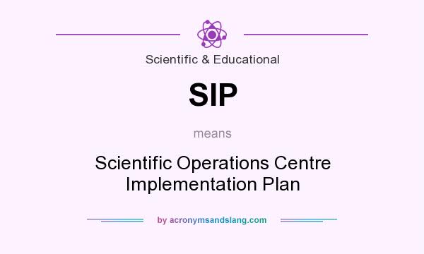 What does SIP mean? It stands for Scientific Operations Centre Implementation Plan