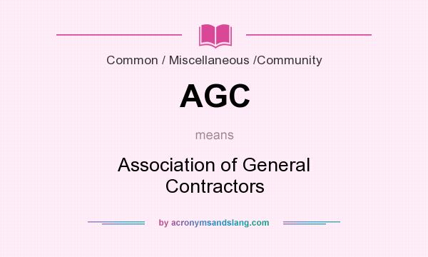 What does AGC mean? It stands for Association of General Contractors