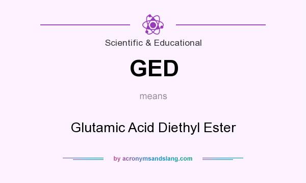 What does GED mean? It stands for Glutamic Acid Diethyl Ester