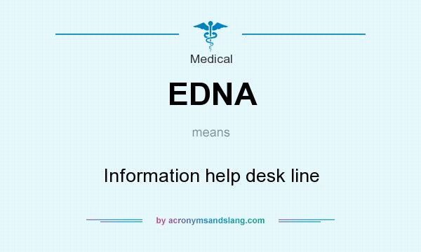 What does EDNA mean? It stands for Information help desk line