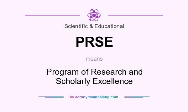 What does PRSE mean? It stands for Program of Research and Scholarly Excellence