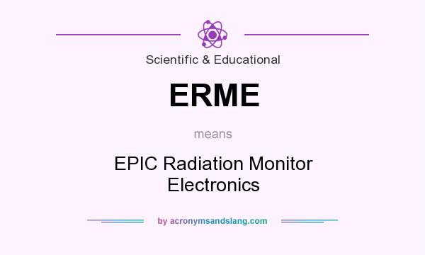 What does ERME mean? It stands for EPIC Radiation Monitor Electronics
