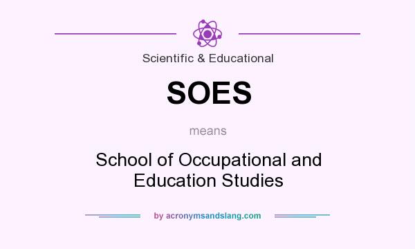 What does SOES mean? It stands for School of Occupational and Education Studies