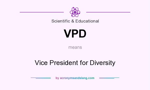 What does VPD mean? It stands for Vice President for Diversity