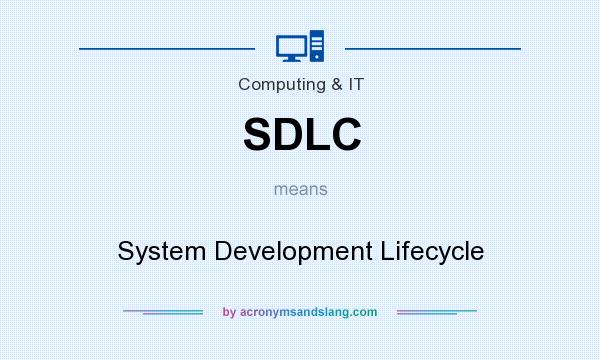 What does SDLC mean? It stands for System Development Lifecycle