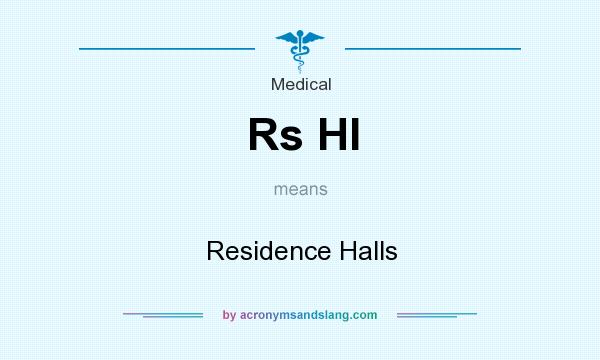 What does Rs Hl mean? It stands for Residence Halls