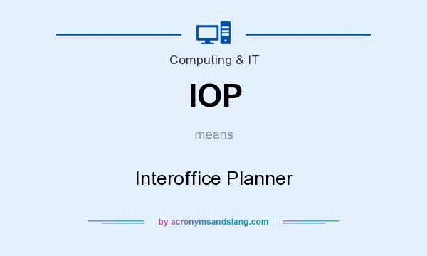 What does IOP mean? It stands for Interoffice Planner