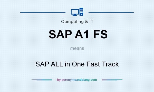 What does SAP A1 FS mean? It stands for SAP ALL in One Fast Track