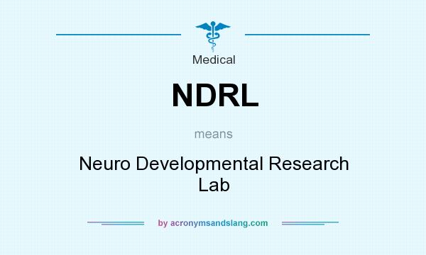 What does NDRL mean? It stands for Neuro Developmental Research Lab