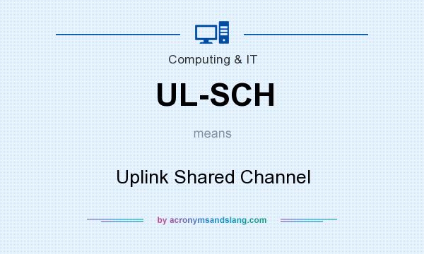 What does UL-SCH mean? It stands for Uplink Shared Channel