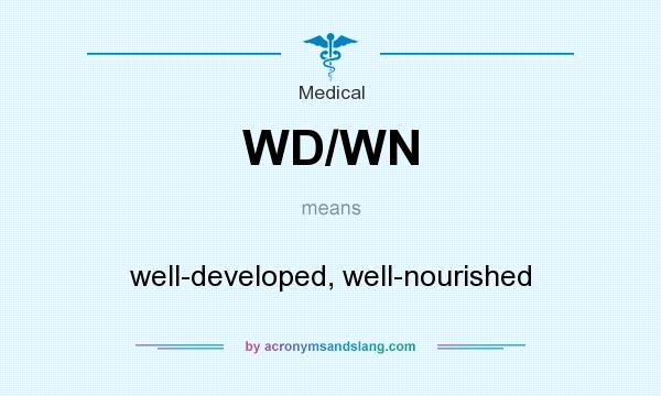 What does WD/WN mean? It stands for well-developed, well-nourished
