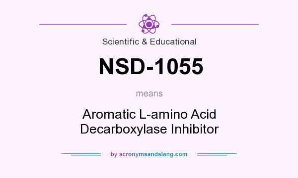 What does NSD-1055 mean? It stands for Aromatic L-amino Acid Decarboxylase Inhibitor