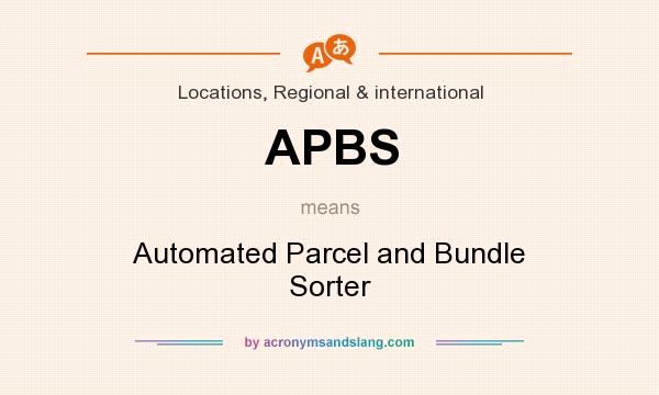 What does APBS mean? It stands for Automated Parcel and Bundle Sorter