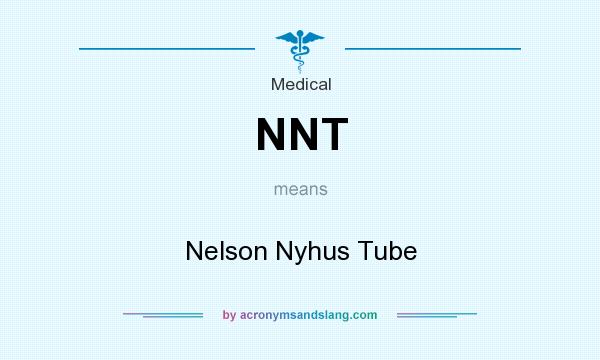 What does NNT mean? It stands for Nelson Nyhus Tube
