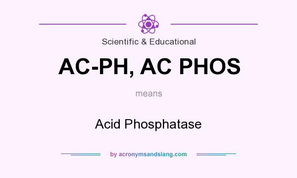 What does AC-PH, AC PHOS mean? It stands for Acid Phosphatase