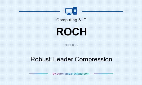 What does ROCH mean? It stands for Robust Header Compression