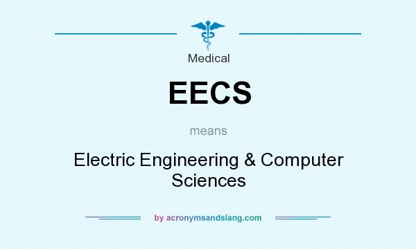 What does EECS mean? It stands for Electric Engineering & Computer Sciences