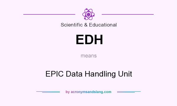 What does EDH mean? It stands for EPIC Data Handling Unit