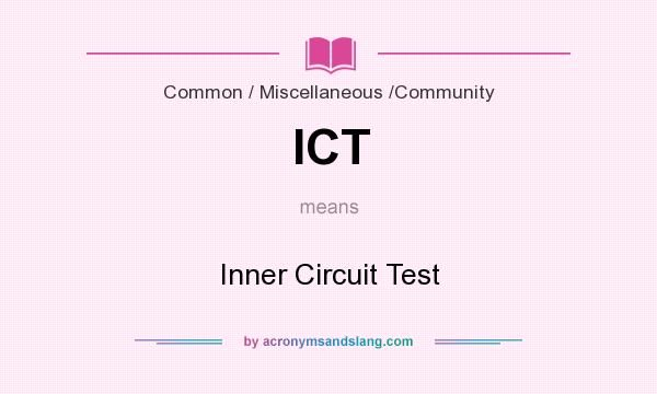 What does ICT mean? It stands for Inner Circuit Test
