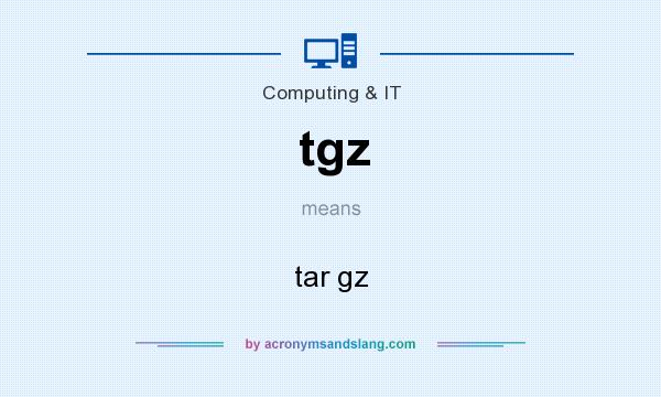 What does tgz mean? It stands for tar gz