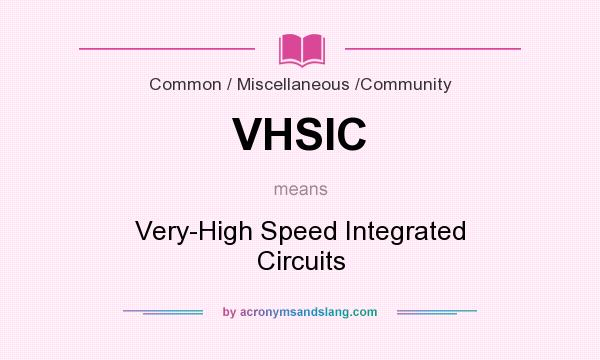 What does VHSIC mean? It stands for Very-High Speed Integrated Circuits