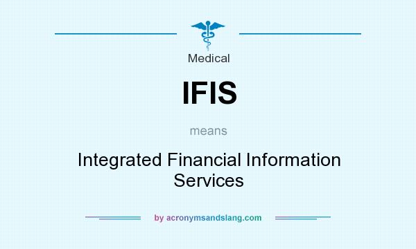 What does IFIS mean? It stands for Integrated Financial Information Services